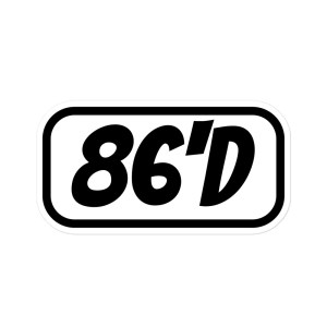 86'd Sticker